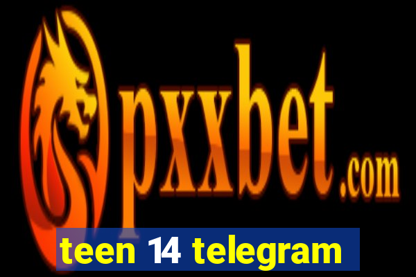 teen 14 telegram